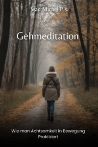 Gehmeditation - Wie man Achtsamkeit in Bewegung praktiziert (en anglais)