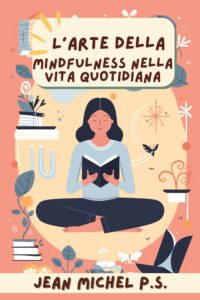 L'arte della mindfulness nella vita quotidiana