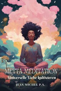 Meditação Metta - Cultive a sua vida com amor universal