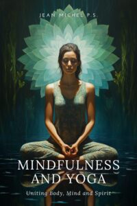 Mindfulness and Yoga - Uniting Body, Mind and Spirit