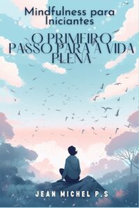 Mindfulness para principiantes - el primer paso para una vida plena