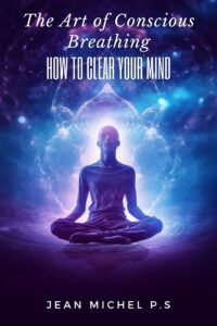 The Art of Conscious Breathing- How to Clear Your Mind 2